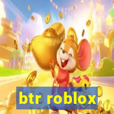 btr roblox